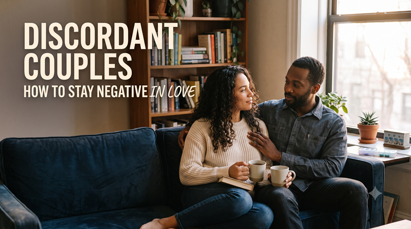 Discordant Couples: How to Stay Negative in Love
